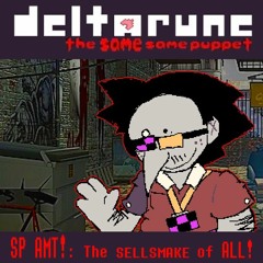 SP AMT!! The SELLSMAKE Of ALL - [Deltarune: The Same Same Puppet]