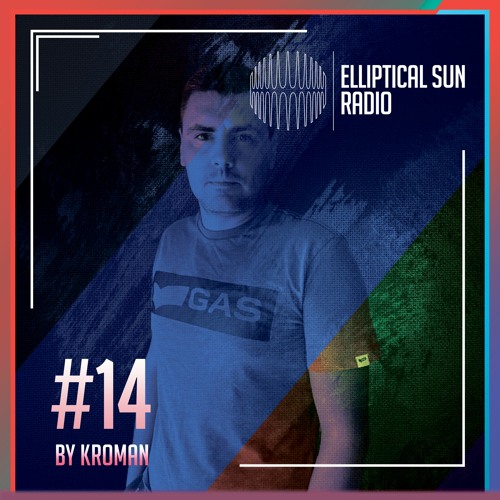 Stream Elliptical Sun Radio 14 by Kroman by Elliptical Sun Recordings |  Listen online for free on SoundCloud