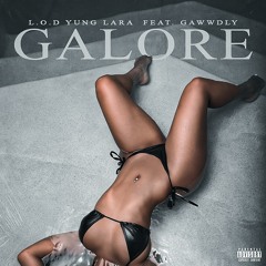 Galore-L.O.D Yung Lara feat Gawwdly