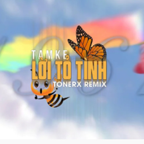 Lời Tỏ Tình Ong Bướm (Remix)