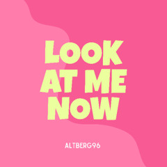 Look At Me Now