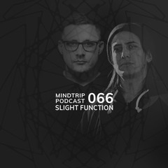 MindTrip Podcast 066 - Slight Function