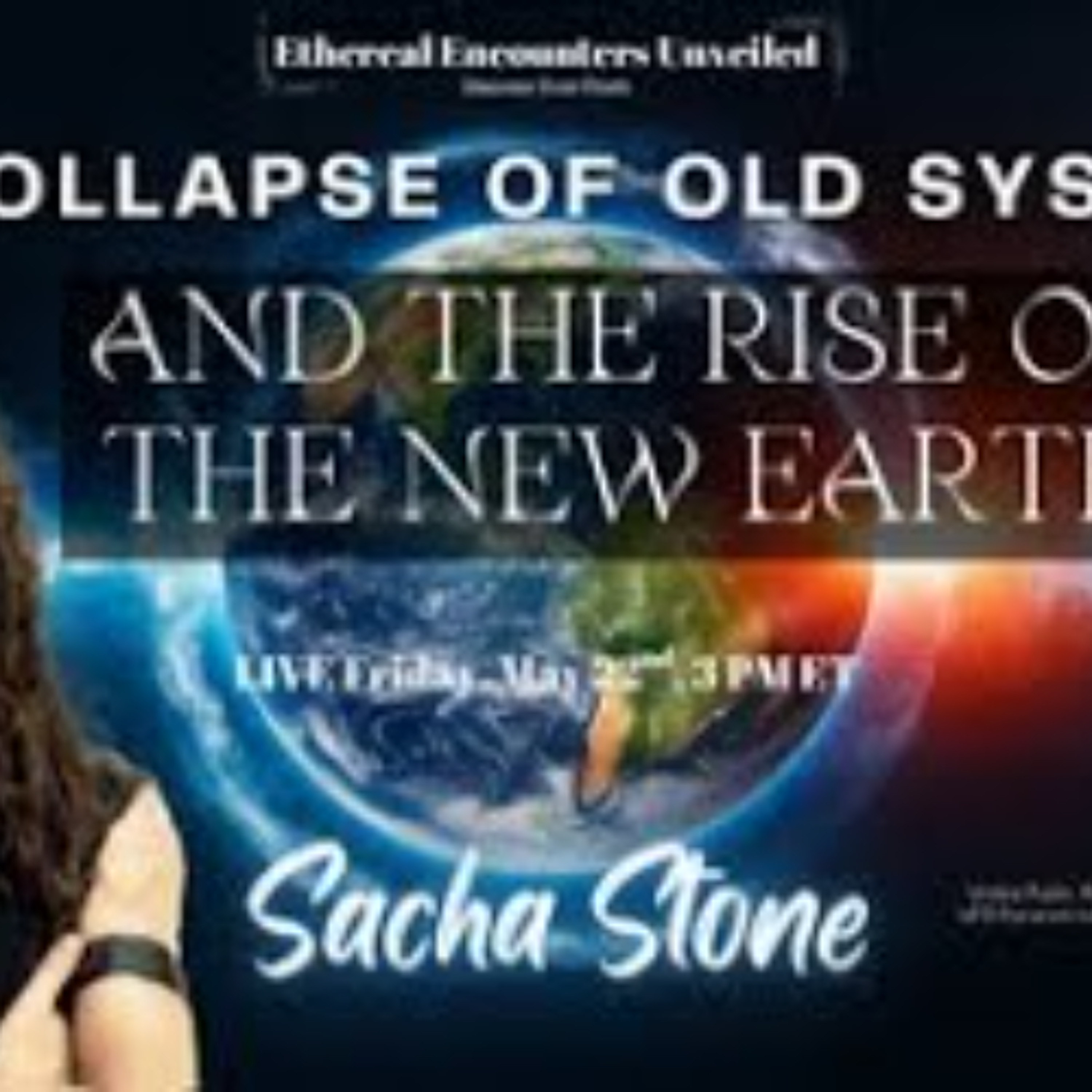 Ethereal Encounters- The Collapse of Old Systems and the Rise of the New Earth with Sacha Stone episode artwork