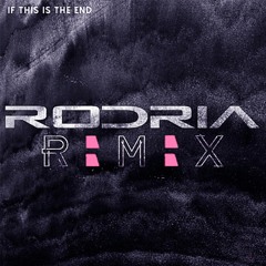 SILORCRDS - If this is the end (Rodria Remix)