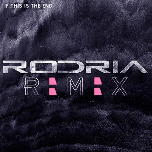SILORCRDS - If this is the end (Rodria Remix)
