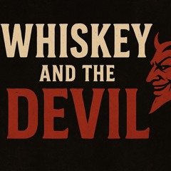 Whiskey and the Devil