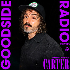 GOODSIDE RADIO - EP16 - FT. CARTER (AU) - 11.NOV.2025