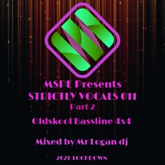 MSPE Presents STRICTLY VOCALS 011  Part 2 - Oldskool Bassline 4x4