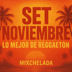 Lo mejor de NOV 2025 SetMix Reagueton by mixchelada