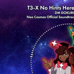 T3-X_ No Hints Here! (DM DOKURO) (A Dance of Fire and Ice_ Neo Cosmos OST)