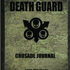 [READ DOWNLOAD] Death Guard - Crusade Journal - Rust Rot Decay: Battle Tracker WH40K Game