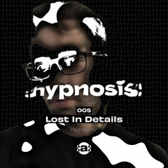 :hypnosis: 005 ~ Lost In Details [Hungary]