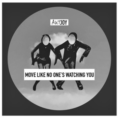 Move Like No One’s Watching You (Edit)