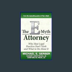 Read^^ ⚡ The E-Myth Attorney: Why Most Legal Practices Don't Work and What to Do About It ^DOWNLOA