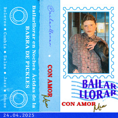 Con Amor MIX  /  Bailarllorar en Noches Ácidas - BARRA DE PICKLES