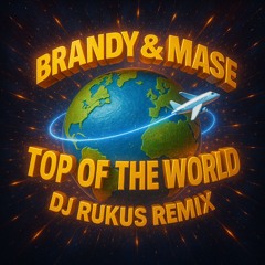 Top Of The World [Dj Rukus Remix]