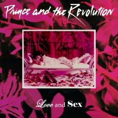 Prince and The Revolution · Love And Sex | Full Album [UNOFFICIAL FAN-EDIT]