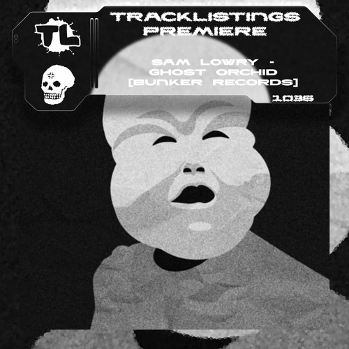 TL PREMIERE : Sam Lowry - Ghost Orchid [Bunker Records]