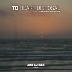 TD - Heart Disposal (Hot TuneiK Remix) [3rd Avenue]