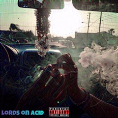 LORDS ON ACID pt 1