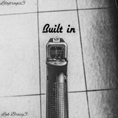 lilajtragix5 Built in (feat. Luh Brazy5)