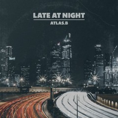 Late at Night