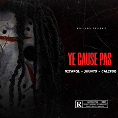 Nicapol - YE CAUSE PAS Feat. Jhunyx & Calipso
