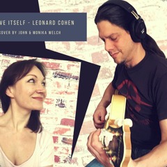 Love Itself - Leonard Cohen - cover by Monika & John Welch