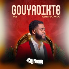 DJ FEDDY - Gouyadikte #3 Konpa Mix [4-2024]