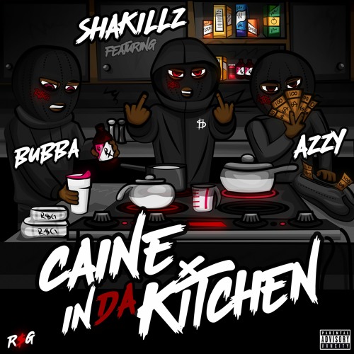 Shakillz - Caine in da Kitchen (feat. Bubba & Azzy)