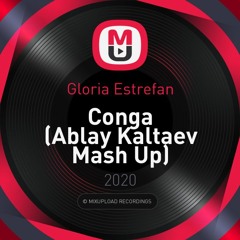 Gloria Estrefan - Conga (Ablay Kaltaev Mash Up)(Free Download)