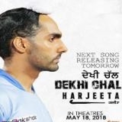 Dekhi Chal - Harjeeta 2018 / daler mehndi / ammy virk