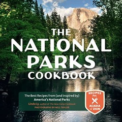 [READ PDF] The National Parks Cookbook: The Best Recipes from (and Inspired by) America’s National
