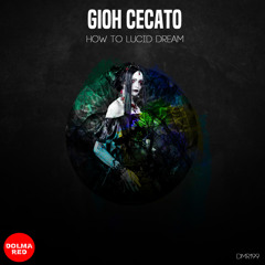 Gioh Cecato - How To Lucid Dream