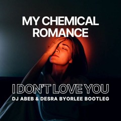 I DON'T LOVE YOU (DJ ABEB & DESRA BYORLEE BOOTLEG)