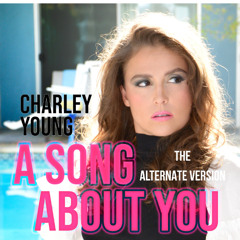 A Song About You (The Alternate Version) - Charley Young