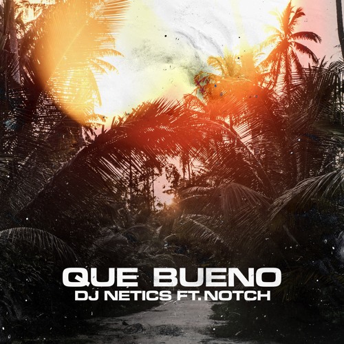 QUE BUENO (FT. NOTCH) - DJ NETICS REMIX