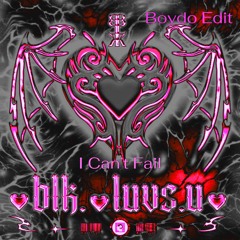 blk. - I Can’t Fail (Boydo Edit) FREE DL