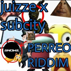 Juizze & SubCity - PERREO RIDDIM [Snowz rmx]