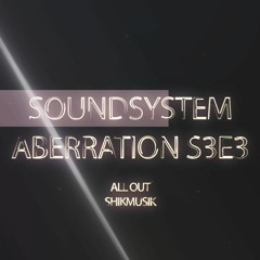 Sound System Aberration S3E3 ft. Shikmusik PROMO
