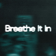 Breathe It In