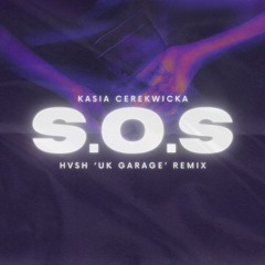KASIA CEREKWICKA - S.O.S (HVSH 'UK GARAGE' REMIX)