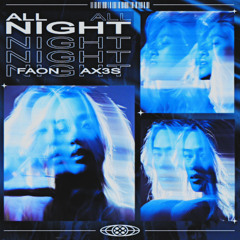 FAON x Ax3S - ALL NIGHT (Sped Up)