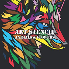 [Get] PDF 📒 ART STENCILS COLORING BOOK: Animals and flowers - Activity Coloring Book
