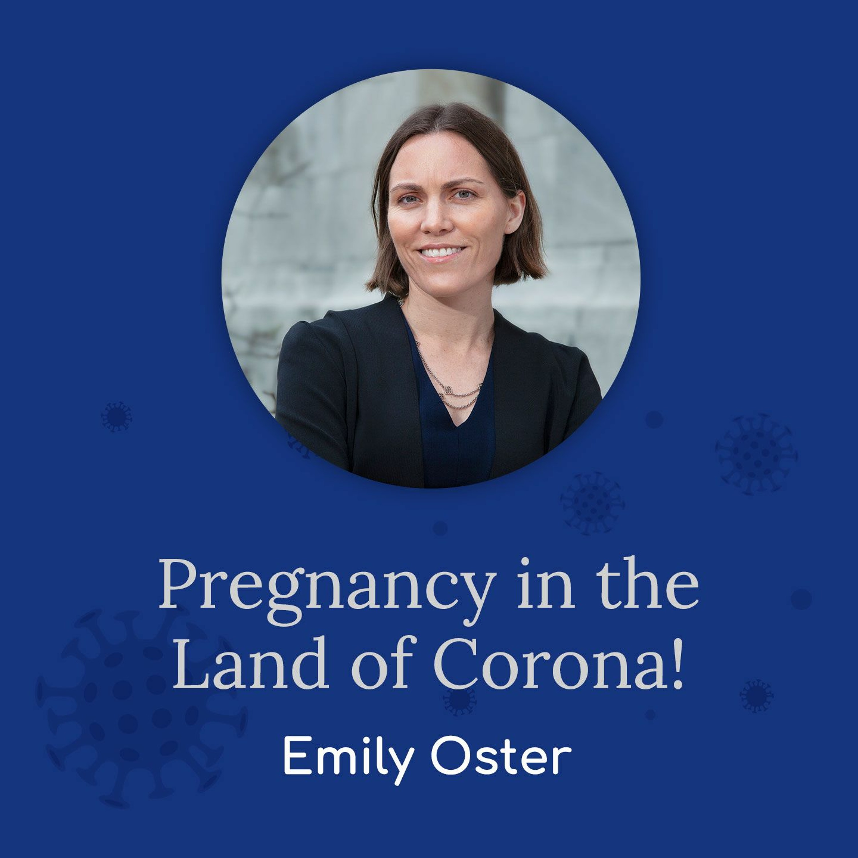 "Pregnancy in the Land of Corona!" -with Emily Oster episode artwork