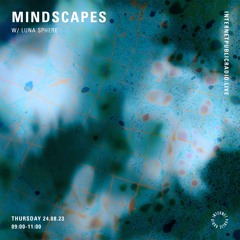 Mindscapes #1 w/ Luna Sphere | Internet Public Radio | 24.08.23