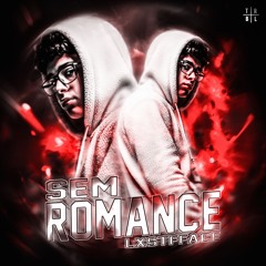 LXSTFFACE - SEM ROMANCE