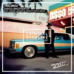 Trilingo - Disco Brother EP [Criminal Bassline #023]
