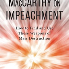 [View] EBOOK 📘 MacCarthy on Impeachment: How to Find and Use These Weapons of Mass D