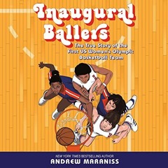 [VIEW] [EPUB KINDLE PDF EBOOK] Inaugural Ballers: The True Story of the First US Women's Olympic Bas